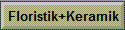 Floristik+Keramik